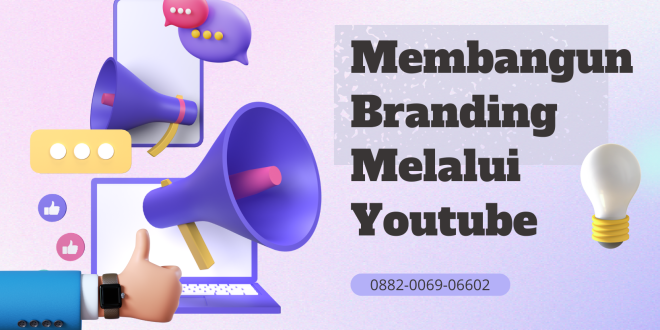 Cara Memanfaatkan Youtube Untuk Meningkatkan Brand Awareness